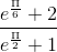 \frac{e^{\frac{\Pi }{6}}+ 2}{e^\frac{\Pi }{2} + 1}