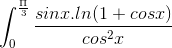 \int_{0}^{\frac{\Pi }{3}}\frac{sinx.ln(1+cosx)}{cos^{2}x}