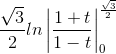 \frac{\sqrt{3}}{2}ln\left | \frac{1+t}{1-t} \right |_{0}^{\frac{\sqrt{3}}{2}}