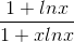 \frac{1+lnx}{1+xlnx}
