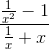 \frac{\frac{1}{x^{2}}-1}{\frac{1}{x}+x}