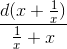 \frac{d(x+\frac{1}{x})}{\frac{1}{x}+x}