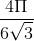\frac{4\Pi }{6\sqrt{3}}