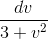 \frac{dv}{3+v^{2}}