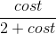 \frac{cost}{2+cost}