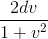 \frac{2dv}{1+v^{2}}
