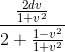 \frac{\frac{2dv}{1+v^{2}}}{2+\frac{1-v^{2}}{1+v^{2}}}