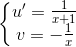 \left\{\begin{matrix} u' = \frac{1}{x + 1} & \\ v = -\frac{1}{x} & \end{matrix}\right.