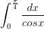 \dpi{100} \int_{0}^{\frac{\pi}{4}}\frac{dx}{cosx}