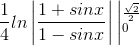 \frac{1}{4}ln \left | \frac{1+sinx}{1-sin x} \right |\left | _{0}^{\frac{\sqrt{2}}{2}}