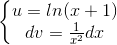 \left \{ \begin{matrix} u = ln(x + 1) & \\ dv = \frac{1}{x^2}dx & \end{matrix}