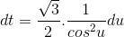dt= \frac{\sqrt{3}}{2}.\frac{1}{cos^{2}u}du