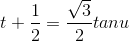 t+\frac{1}{2}=\frac{\sqrt{3}}{2}tan u