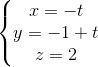 \left\{\begin{matrix} x=-t\\ y=-1+t\\ z=2 \end{matrix}\right.