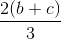 \frac{2(b+c)}{3}