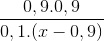 \frac{0,9.0,9}{0,1.(x-0,9)}