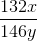 \frac{132x}{146y}