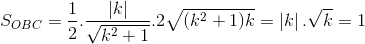 S_{OBC}=\frac{1}{2}.\frac{\left | k \right |}{\sqrt{k^{2}+1}}.2\sqrt{(k^{2}+1)k}=\left | k \right |.\sqrt{k}=1