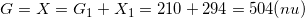 \small G=X= G_{1}+ X_{1}=210+294=504(nu)