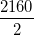 \small \frac{2160}{2}