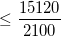 \small \leq \frac{15120}{2100}