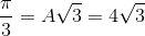 \frac{\pi }{3}=A\sqrt{3}=4\sqrt{3}