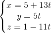 \left\{\begin{matrix} x = 5 + 13t & \\ y = 5t & \\ z = 1 - 11t & \end{matrix}\right.