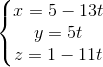 \left\{\begin{matrix} x = 5 - 13t & \\ y = 5t & \\ z = 1 - 11t & \end{matrix}\right.