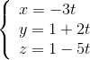 \left\{ \begin{array}{l} x = -3t\\ y = 1 +2t\\ z = 1 - 5t \end{array} \right.