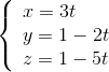 \left\{ \begin{array}{l} x = 3t\\ y = 1 - 2t\\ z = 1 - 5t \end{array} \right.