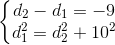 \left \{ \begin{matrix} d_{2}-d_{1}=-9\\ d_{1}^{2}=d_{2}^{2}+10^{2} \end{matrix}