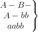 \left.\begin{matrix} A-B-\\ A-bb\\ aabb\end{matrix}\right\}