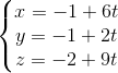 \left\{\begin{matrix} x=-1+6t\\ y=-1+2t\\ z=-2+9t \end{matrix}\right.