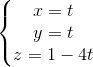 \left\{\begin{matrix} x=t\\ y=t\\ z=1-4t \end{matrix}\right.