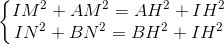 \left\{\begin{matrix} IM^{2}+AM^{2}=AH^{2}+IH^{2}\\ IN^{2}+BN^{2}=BH^{2}+IH^{2} \end{matrix}\right.