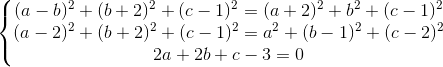 \left\{\begin{matrix} (a-b)^{2}+(b+2)^{2}+(c-1)^{2}=(a+2)^{2}+b^{2}+(c-1)^{2}\\ (a-2)^{2}+(b+2)^{2}+(c-1)^{2}=a^{2}+(b-1)^{2}+(c-2)^{2}\\ 2a+2b+c-3=0 \end{matrix}\right.