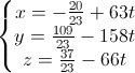 \left\{\begin{matrix}x=-\frac{20}{23}+63t\\y=\frac{109}{23}-158t\\z=\frac{37}{23}-66t\end{matrix}\right.