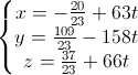 \left\{\begin{matrix}x=-\frac{20}{23}+63t\\y=\frac{109}{23}-158t\\z=\frac{37}{23}+66t\end{matrix}\right.