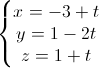 \left\{\begin{matrix}x=-3+t\\y=1-2t\\z=1+t\end{matrix}\right.