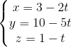 \left\{\begin{matrix} x=3-2t\\y=10-5t \\ z=1-t \end{matrix}\right.