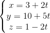 \left\{\begin{matrix} x=3+2t\\y=10+5t \\ z=1-2t \end{matrix}\right.