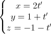 \left\{\begin{matrix}x=2t'\\y=1+t'\\z=-1-t'\end{matrix}\right.