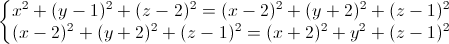 \left\{\begin{matrix}x^{2}+(y-1)^{2}+(z-2)^{2}=(x-2)^{2}+(y+2)^{2}+(z-1)^{2}\\(x-2)^{2}+(y+2)^{2}+(z-1)^{2}=(x+2)^{2}+y^{2}+(z-1)^{2}\end{matrix}\right.