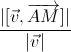 \frac{|[\vec{v},\overrightarrow{AM}]|}{|\vec{v}|}