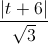 \frac{|t+6|}{\sqrt{3}}