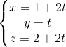 \left\{\begin{matrix} x=1+2t\\y=t \\z=2+2t \end{matrix}\right.