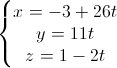 \left\{\begin{matrix}x=-3+26t\\y=11t\\z=1-2t\end{matrix}\right.