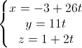 \left\{\begin{matrix}x=-3+26t\\y=11t\\z=1+2t\end{matrix}\right.