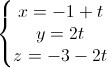 \left\{\begin{matrix}x=-1+t\\y=2t\\z=-3-2t\end{matrix}\right.