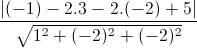 \frac{|(-1)-2.3-2.(-2)+5|}{\sqrt{1^{2}+(-2)^{2}+(-2)^{2}}}